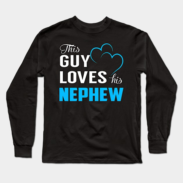 This Guy Loves His NEPHEW Long Sleeve T-Shirt by LorisStraubenf